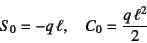 \begin{displaymath}
S_0=-q \ell, \quad C_0=\dfrac{q \ell^2}{2}
\end{displaymath}