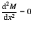 $\D*[2]{M}{x}=0$