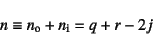 \begin{displaymath}
n \equiv n\sub{o} + n\sub{i} = q + r -2j
\end{displaymath}