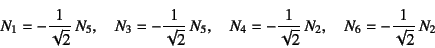 \begin{displaymath}
N_1=-\dfrac{1}{\sqrt{2}} N_5, \quad
N_3=-\dfrac{1}{\sqrt{2}...
...-\dfrac{1}{\sqrt{2}} N_2, \quad
N_6=-\dfrac{1}{\sqrt{2}} N_2
\end{displaymath}