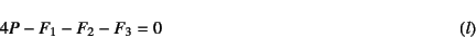 \begin{displaymath}
4P-F_1-F_2-F_3=0 %\label{eq:2-3-1}
\eqno{(l)}
\end{displaymath}