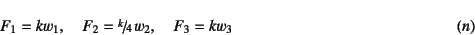 \begin{displaymath}
F_1=k w_1, \quad F_2=\slfrac{k}{4}  w_2, \quad F_3=k w_3
\eqno{(n)}
\end{displaymath}