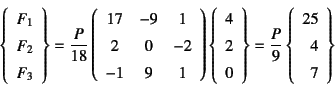 \begin{displaymath}
\left\{\begin{array}{r} F_1  F_2  F_3 \end{array}\right\...
...P}{9} \left\{\begin{array}{r} 25  4  7 \end{array}\right\}
\end{displaymath}