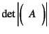 $\det\left\vert\mat{A}\right\vert$