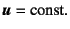 $\fat{u}=\mbox{const.}$