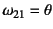 $\omega_{21}=\theta$