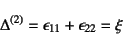 \begin{displaymath}
\Delta^{(2)}=\epsilon_{11}+\epsilon_{22}=\xi
\end{displaymath}