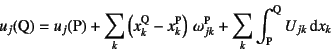 \begin{displaymath}
u_j(\mbox{Q})=u_j(\mbox{P})+
\sum_k \left(x_k\super{Q}-x_k\...
...ga_{jk}\super{P}+
\sum_k \int\sub{P}\super{Q} U_{jk}\dint x_k
\end{displaymath}