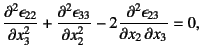 $\displaystyle \D[2]{\epsilon_{22}}{x_3}+\D[2]{\epsilon_{33}}{x_2}-
2\D[2][1][x_3]{\epsilon_{23}}{x_2}=0,$