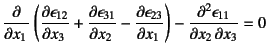 $\displaystyle \D{}{x_1}\left(\D{\epsilon_{12}}{x_3}+\D{\epsilon_{31}}{x_2}
-\D{\epsilon_{23}}{x_1}\right)-\D[2][1][x_3]{\epsilon_{11}}{x_2}=0$