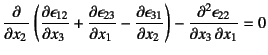 $\displaystyle \D{}{x_2}\left(\D{\epsilon_{12}}{x_3}+\D{\epsilon_{23}}{x_1}
-\D{\epsilon_{31}}{x_2}\right)-\D[2][1][x_1]{\epsilon_{22}}{x_3}=0$