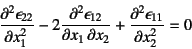 \begin{displaymath}
\D[2]{\epsilon_{22}}{x_1}-2\D[2][1][x_2]{\epsilon_{12}}{x_1}
+\D[2]{\epsilon_{11}}{x_2}=0
\end{displaymath}