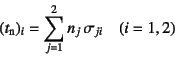 \begin{displaymath}
(t\sub{n})_i=\sum_{j=1}^2 n_j \sigma_{ji} \quad (i=1,2)
\end{displaymath}