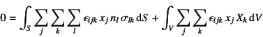 \begin{displaymath}
0 = \int_S \sum_j\sum_k\sum_l \epsilon_{ijk} x_j n_l \sig...
...\dint S
+ \int_V \sum_j\sum_k \epsilon_{ijk} x_j X_k\dint V
\end{displaymath}