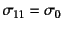 $\sigma_{11}=\sigma_0$