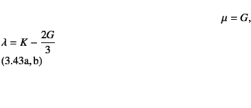 \begin{twoeqns}
\EQab \mu=G, \qquad
\EQab \lambda= K-\dfrac{2G}{3}
\end{twoeqns}