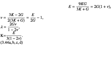 \begin{twoeqns}
\EQab E=\dfrac{9KG}{3K+G}=2G(1+\nu), \quad
\EQab \nu=\dfrac{3K...
...bda=\dfrac{2G\nu}{1-2\nu}, \quad
\EQab K=\dfrac{E}{3(1-2\nu)}.
\end{twoeqns}