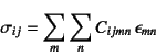 \begin{displaymath}
\sigma_{ij}=\sum_m\sum_n C_{ijmn} \epsilon_{mn}
\end{displaymath}