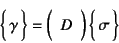 \begin{displaymath}
\vect{\gamma} = \mat{D} \vect{\sigma}
\end{displaymath}