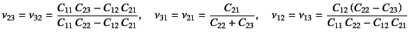 $\displaystyle \nu_{23}=\nu_{32}=
\dfrac{C_{11} C_{23}-C_{12} C_{21}}{C_{11} ...
...u_{13}=
\dfrac{C_{12}\left(C_{22}-C_{23}\right)}{C_{11} C_{22}-C_{12} C_{21}}$