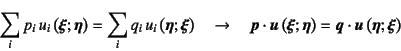 \begin{displaymath}
\sum_i p_i u_i\left(\fat{\xi};\fat{\eta}\right)
= \sum_i ...
...\right)=
\fat{q}\cdot\fat{u}\left(\fat{\eta};\fat{\xi}\right)
\end{displaymath}