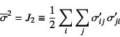 \begin{displaymath}
\overline{\sigma}^2 = J_2 \equiv
\dfrac12\sum_i\sum_j\sigma...
...ji}
\index{=sigmabar@$\overline{\sigma}$}\index{=jtwo@$J_2$}
\end{displaymath}