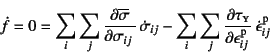 \begin{displaymath}
\dot{f}=0=\sum_i\sum_j \D{\overline{\sigma}}{\sigma_{ij}} \...
...ubsc{y}}{\epsilon\super{p}_{ij}} \dot{\epsilon}\super{p}_{ij}
\end{displaymath}