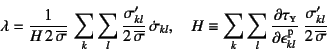 \begin{displaymath}
\lambda=\dfrac{1}{H 2 \overline{\sigma}} 
\sum_k\sum_l \...
...n\super{p}_{kl}} 
\dfrac{\sigma'_{kl}}{2 \overline{\sigma}}
\end{displaymath}