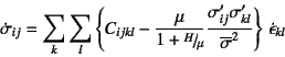 \begin{displaymath}
\dot\sigma_{ij}=\sum_k \sum_l
\left\{ C_{ijkl} - \dfrac{\mu...
...igma'_{kl}}{\overline{\sigma}^2} \right\} 
\dot\epsilon_{kl}
\end{displaymath}