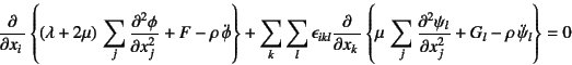 \begin{displaymath}
\D{}{x_i} \left\{ (\lambda+2\mu) \sum_j \D[2]{\phi}{x_j}
+...
...sum_j \D[2]{\psi_l}{x_j} + G_l
- \rho \ddot\psi_l \right\}=0
\end{displaymath}