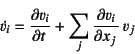 \begin{displaymath}
\dot{v_i}=\D{v_i}{t}+\sum_j \D{v_i}{x_j} v_j
\end{displaymath}