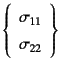 $\displaystyle \left\{
\begin{array}{l} \sigma_{11}   \sigma_{22} \end{array} \right\}$