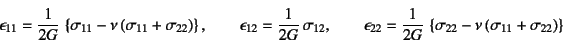 \begin{displaymath}
\epsilon_{11} = \dfrac{1}{2G} \left\{\sigma_{11}
-\nu (\s...
...} \left\{\sigma_{22}
-\nu (\sigma_{11}+\sigma_{22})\right\}
\end{displaymath}