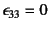 $\epsilon_{33}=0$