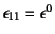 $\epsilon_{11}=\epsilon^0$