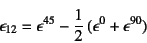 \begin{displaymath}
\epsilon_{12}=\epsilon^{45}-\dfrac12 (\epsilon^0+\epsilon^{90})
\end{displaymath}