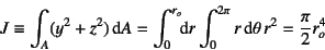 \begin{displaymath}
J\equiv\int_A (y^2+z^2)\dint A
= \int_0^{r_o}\!\!\!\dint r\...
...} r\dint\theta  r^2
= \dfrac{\pi}{2} r_o^4
\index{=j@$J$}%
\end{displaymath}