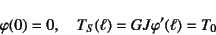 \begin{displaymath}
\varphi(0)=0, \quad T_S(\ell)=GJ\varphi'(\ell)=T_0
\end{displaymath}