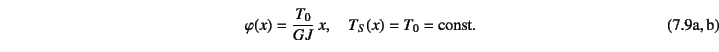 \begin{twoeqns}
\EQab \varphi(x)=\dfrac{T_0}{GJ} x, \quad
\EQab T_S(x)=T_0=\mbox{const.}
\end{twoeqns}