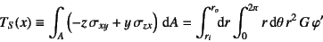 \begin{displaymath}
T_S(x)\equiv \int_A \left(-z \sigma_{xy}+y \sigma_{zx}\ri...
..._o}\!\!\!\dint r\int_0^{2\pi} r\dint\theta  r^2  G \varphi'
\end{displaymath}