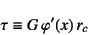 \begin{displaymath}
\tau\equiv G   \varphi'(x)   r_c
\end{displaymath}