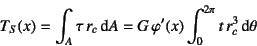 \begin{displaymath}
T_S(x)=\int_A \tau   r_c \dint A=
G  \varphi'(x)\int_0^{2\pi} t   r_c^3\dint\theta
\end{displaymath}