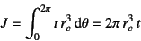 \begin{displaymath}
J= \int_0^{2\pi} t   r_c^3 \dint\theta = 2\pi  r_c^3  t
\end{displaymath}