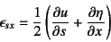 \begin{displaymath}
\epsilon_{sx}=\dfrac12\left(\D{u}{s}+\D{\eta}{x}\right)
\end{displaymath}