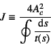 \begin{displaymath}
J\equiv \dfrac{4 A_c^2}{\displaystyle\oint\dfrac{\dint s}{t(s)}}
\end{displaymath}