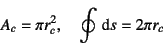 \begin{displaymath}
A_c=\pi r_c^2, \quad \oint\dint s=2\pi r_c
\end{displaymath}