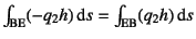 $\int\sub{BE}(-q_2h)\dint s=\int\sub{EB}(q_2h)\dint s$