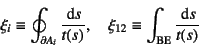 \begin{displaymath}
\xi_i\equiv\oint_{\partial A_i} \dfrac{\dint s}{t(s)}, \quad
\xi_{12}\equiv\int\sub{BE} \dfrac{\dint s}{t(s)}
\end{displaymath}