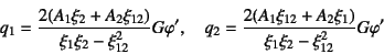 \begin{displaymath}
q_1 =
\dfrac{2(A_1\xi_2+A_2\xi_{12})}{\xi_1\xi_2-\xi_{12}^2...
...dfrac{2(A_1\xi_{12}+A_2\xi_1)}{\xi_1\xi_2-\xi_{12}^2}G\varphi'
\end{displaymath}