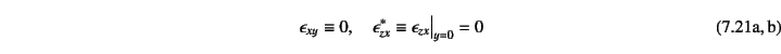 \begin{twoeqns}
\EQab \epsilon_{xy}\equiv 0,\quad
\EQab \epsilon_{zx}^*\equiv \epsilon_{zx}\bigr\vert _{y=0}=0
\end{twoeqns}